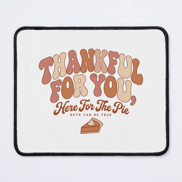 Item preview, Thankful For You Here For The Pie Thanksgiving Girlfriend  designed and sold by PhylonBoxx.