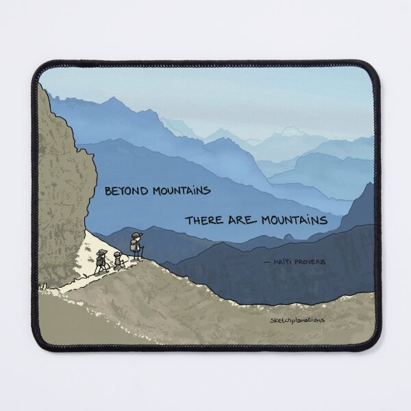 Item preview, Beyond mountains, there are mountains - Haiti proverb designed and sold by Sketchplanations.