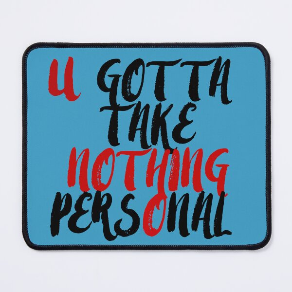 Item preview, You Gotta Take Nothing Personal designed and sold by ZooStateofMind.