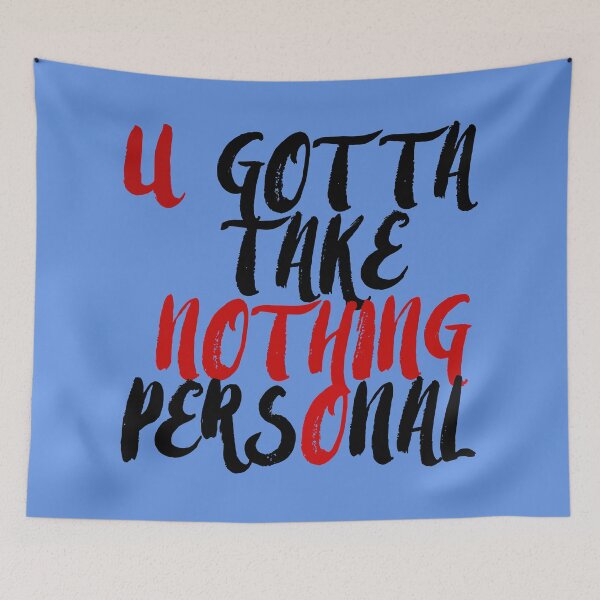 Item preview, You Gotta Take Nothing Personal designed and sold by ZooStateofMind.