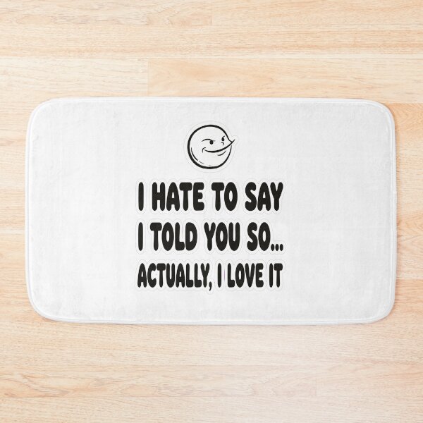 Item preview, Funny I Told You So Sarcastic Shirt designed and sold by Tininai.