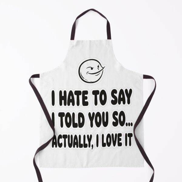 Item preview, Funny I Told You So Sarcastic Shirt designed and sold by Tininai.
