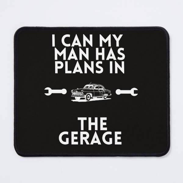 Item preview, My Man Has Plans in the Garage – Mechanic Gift designed and sold by MiSuPa Studio.