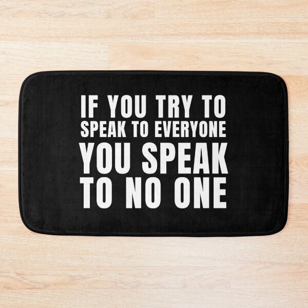 Item preview, If you try to speak to everyone, You speak to no one. designed and sold by tnwbank.