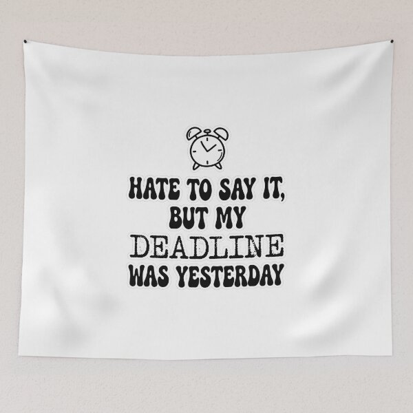 Item preview, Funny Late Work Deadline Sarcastic Tee designed and sold by Tininai.