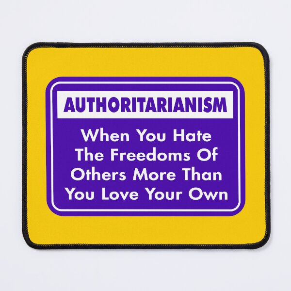 Item preview, Authoritarianism: When You Hate the Freedoms of Others More Than You Love Your Own designed and sold by Karate Octopus.