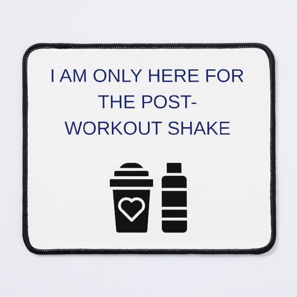 Item preview, I'M ONLY HERE FOR THE POST-WORKOUT SHAKE designed and sold by eihabo.