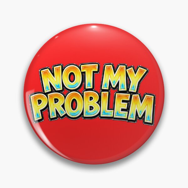 Item preview, Not My Problem – Sarcastic Quote designed and sold by Mac Sketches.