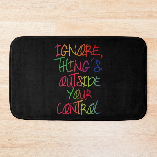 Item preview, Ignore Thing's Outside Your Control designed and sold by ZooStateofMind.
