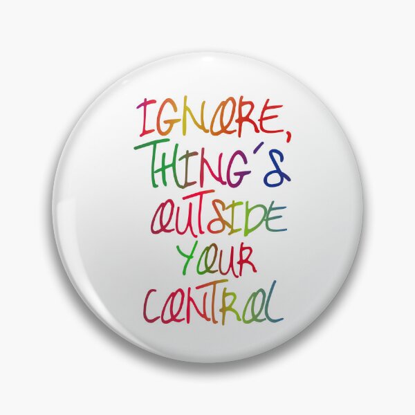 Item preview, Ignore Thing's Outside Your Control designed and sold by ZooStateofMind.