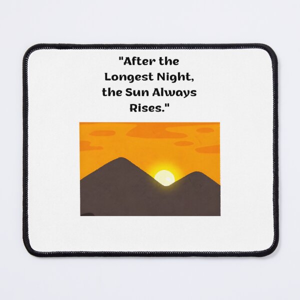 Item preview, After The Longest Night The Sun Always Rises Hope Quote designed and sold by eihabo.