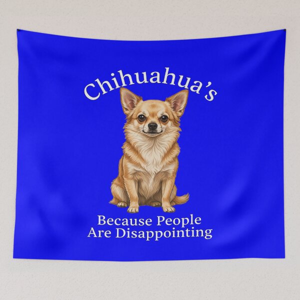 Item preview, Chihuahua’s: Because People Are Disappointing Art Design designed and sold by fantasticdesign.