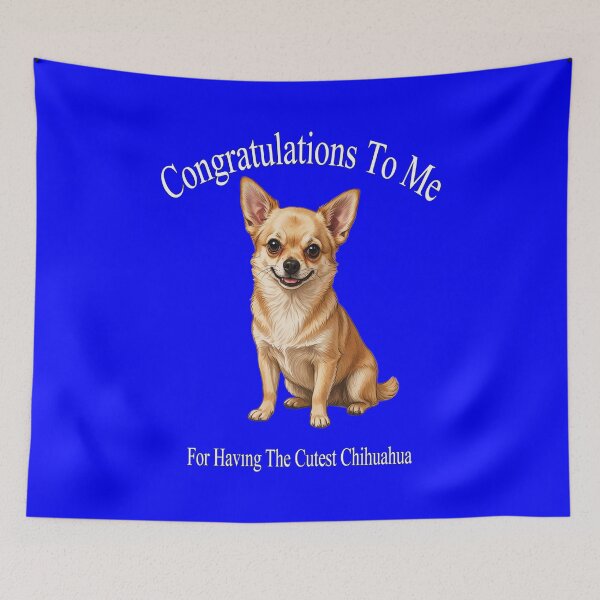Item preview, Congratulations To Me For Having The Cutest Chihuahua Design designed and sold by fantasticdesign.
