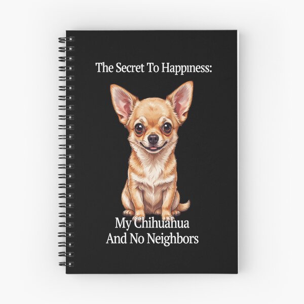 Item preview, The Secret To Happiness: My Chihuahua And No Neighbors Art Design designed and sold by fantasticdesign.