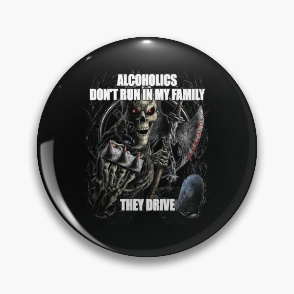 Item preview, Alcoholics Don't Run In My Family They Drive Grim Reaper Skull designed and sold by Dravienart.