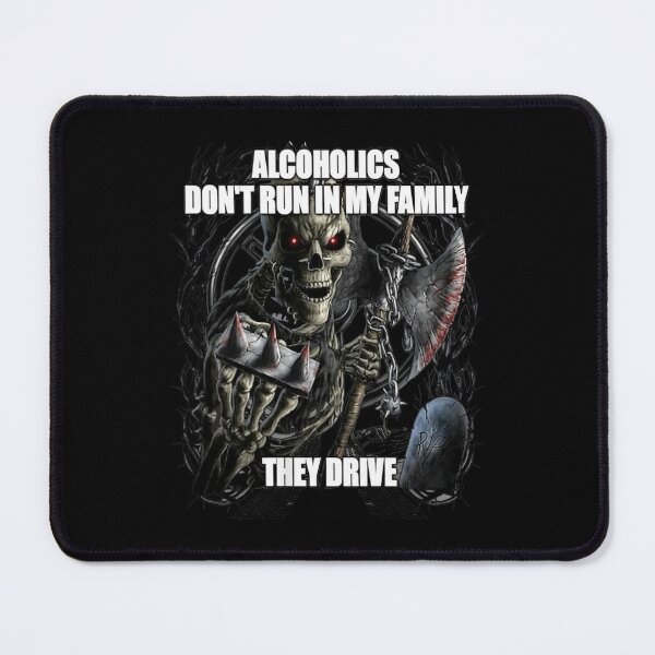 Item preview, Alcoholics Don't Run In My Family They Drive Grim Reaper Skull designed and sold by Dravienart.
