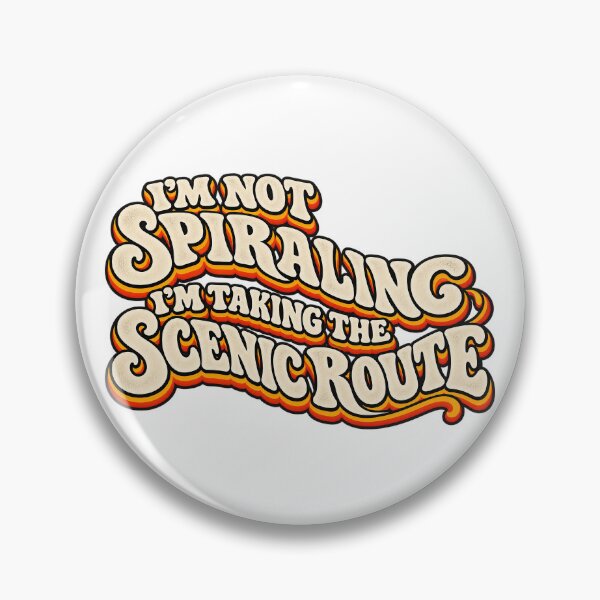 Item preview, I’M NOT SPIRALING  I’M TAKING THE SCENIC ROUTE designed and sold by WheelieGdArt.