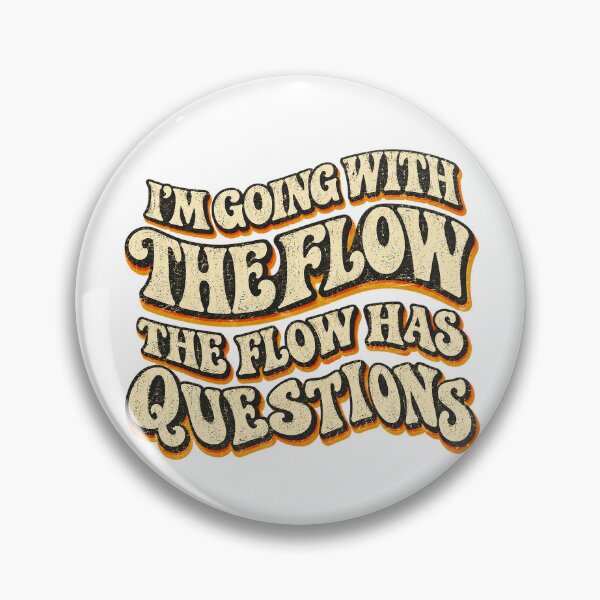 Item preview, I'M GOING WITH THE FLOW - THE FLOW HAS QUESTIONS designed and sold by WheelieGdArt.