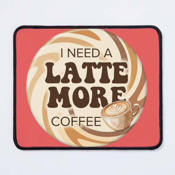 Item preview, I need a Latte more coffee  designed and sold by Pace & Layer.