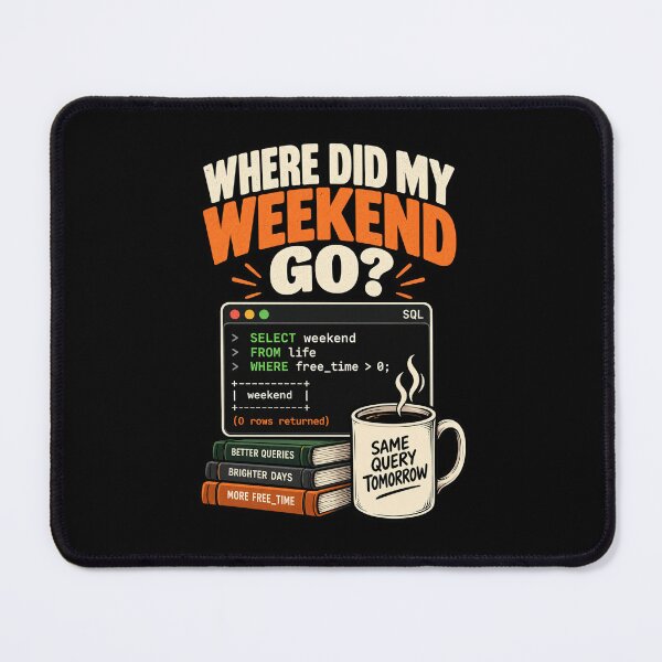 Item preview, Where Did My Weekend Go SQL Query Programmer Humor designed and sold by Ridaelb.