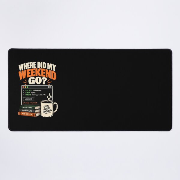 Item preview, Where Did My Weekend Go SQL Query Programmer Humor designed and sold by Ridaelb.