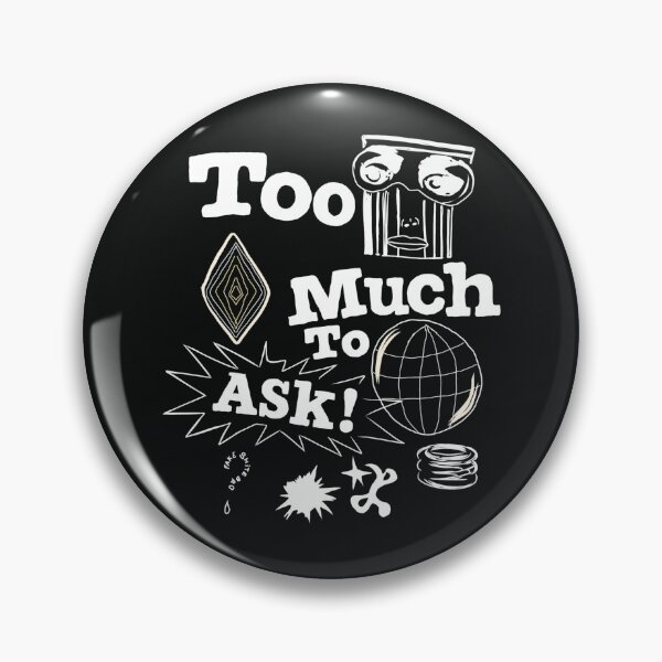 Item preview, TOO MUCH TO ASK designed and sold by YOUNG DREAM STORE.