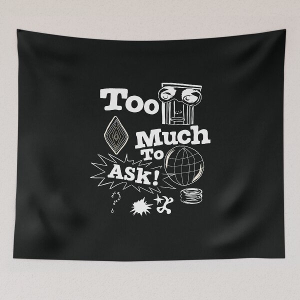 Item preview, TOO MUCH TO ASK designed and sold by YOUNG DREAM STORE.