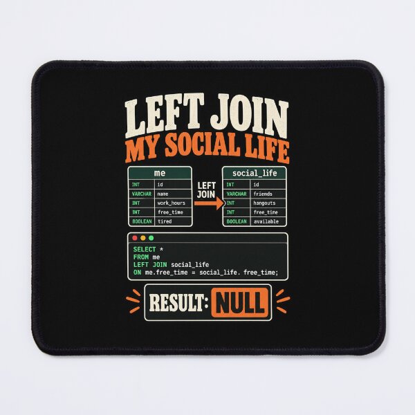 Item preview, Left Join My Social Life SQL Developer Database Humor designed and sold by Ridaelb.