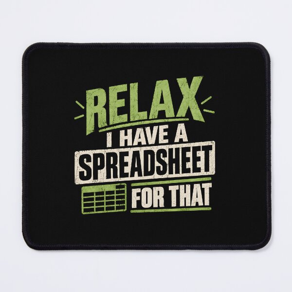 Item preview, Relax I Have a Spreadsheet for that designed and sold by a-turner-paint.