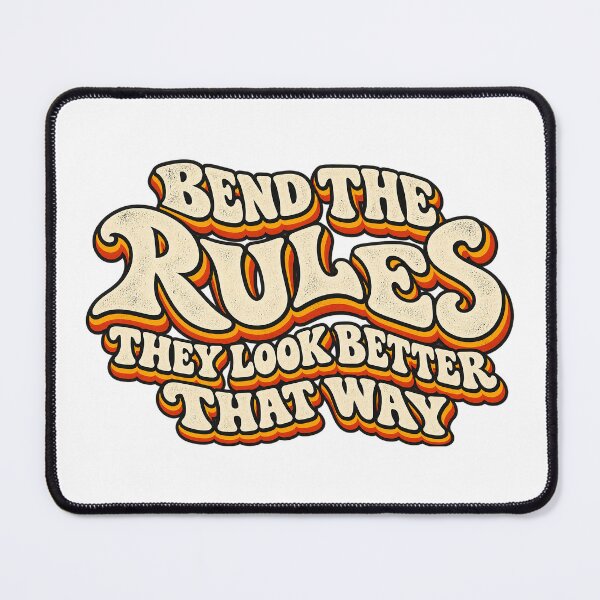 Item preview, BEND THE RULES THEY LOOK BETTER THAT WAY designed and sold by WheelieGdArt.