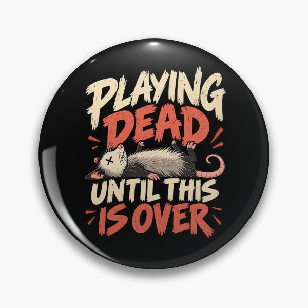 Item preview, Playing Dead Until This Is Over Funny Design designed and sold by DarkRelicStudio.
