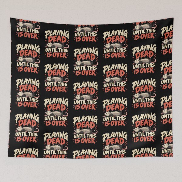 Item preview, Playing Dead Until This Is Over Funny Design designed and sold by DarkRelicStudio.