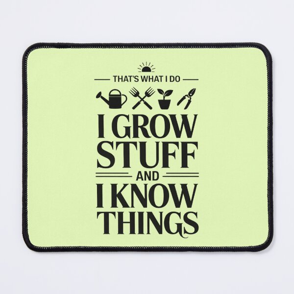 Item preview, That’s what I do. I grow stuff and I know things designed and sold by elc2694.