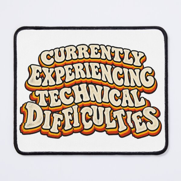 Item preview, CURRENTLY EXPERIENCING  TECHNICAL DIFFICULTIES designed and sold by WheelieGdArt.