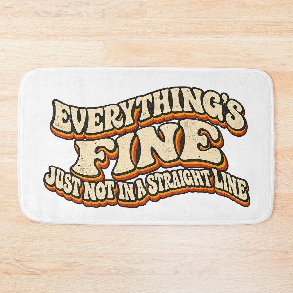 Item preview, EVERYTHING’S FINE - JUST NOT IN A STRAIGHT LINE designed and sold by WheelieGdArt.