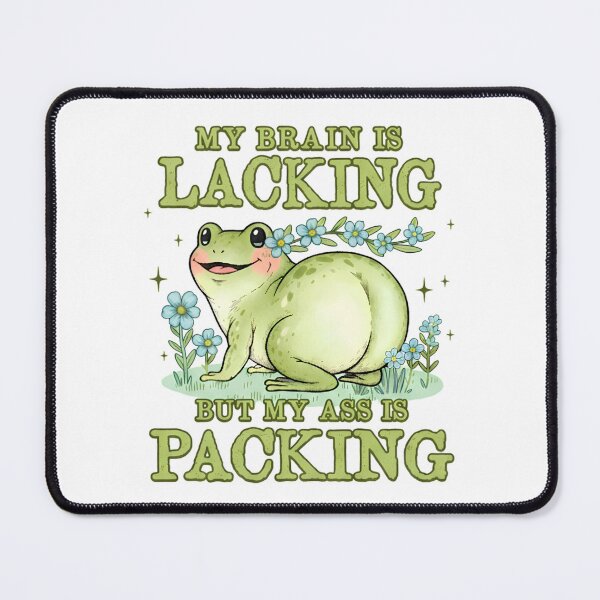 Item preview, My Brain Is Lacking But My Ass Is Packing Cute Frog Meme designed and sold by Moad Fahim.