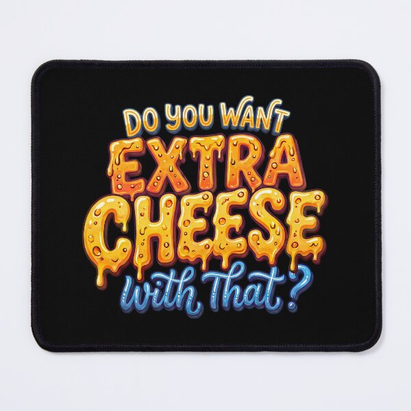 Item preview, Do You Want Extra Cheese With That? designed and sold by jbayerart.