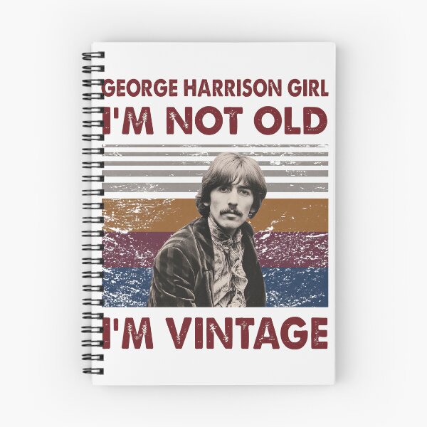Item preview, GEORGE HARRISON GIRL I'M NOT OLD I'M VINTAGE designed and sold by T9axerloba.