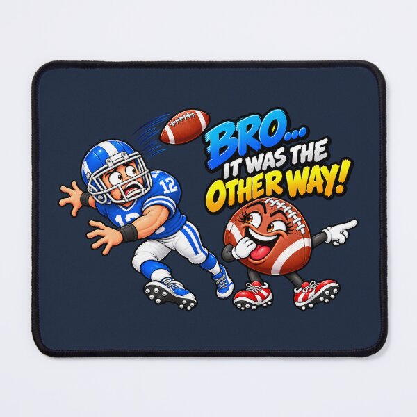 Item preview, Bro… It Was the Other Way! – Funny Football designed and sold by HO•Designs.