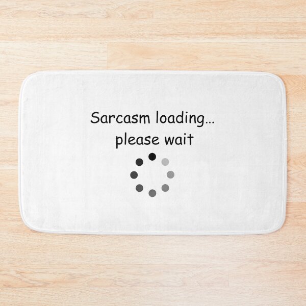 Item preview, Sarcasm Loading Please Wait Graphic - Funny Tech Humor Buffer Icon Print designed and sold by Rehnair.