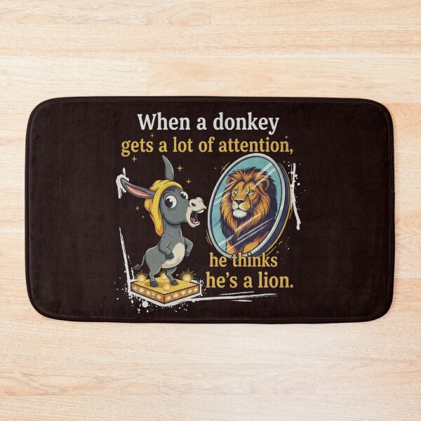 Item preview, WHEN A DONKEY GETS A LOT OF ATTENTION HE THINKS HE' S A LION designed and sold by SkrabinhoArt.