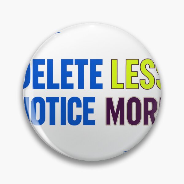 Item preview, Delete Less Notice More designed and sold by aihrgdesign.