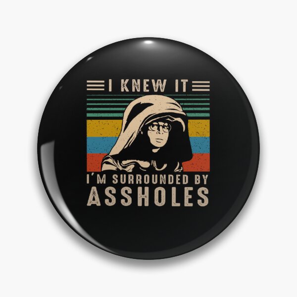 Item preview, Dark Helmet Spaceballs I Knew It I Was Surrounded By Assholes  designed and sold by popfleurs.