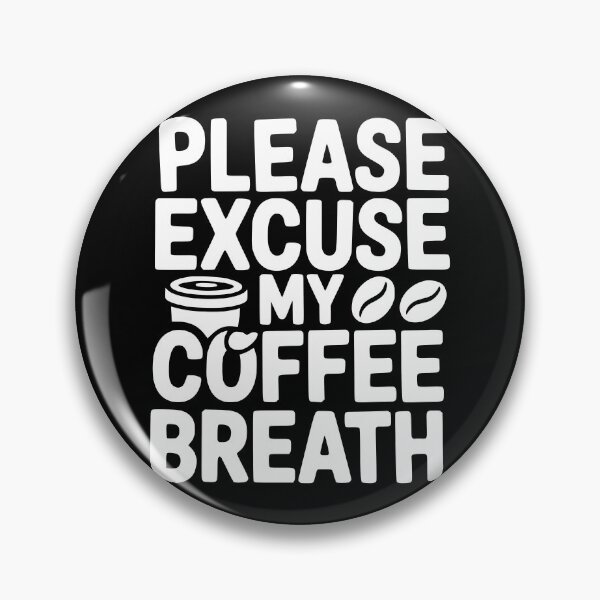 Item preview, Please Excuse My Coffee Breath designed and sold by theartfulaspie.