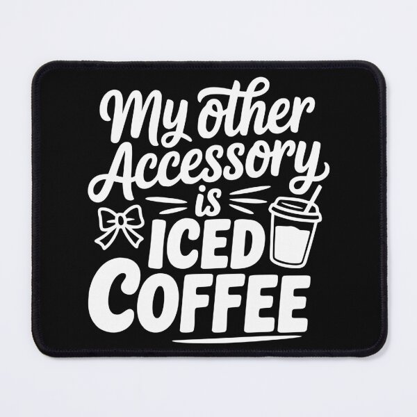 Item preview, My Other Accessory Is Iced Coffee designed and sold by theartfulaspie.