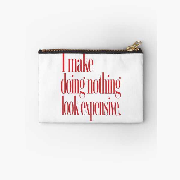 Item preview, I MAKE DOING NOTHING LOOK EXPENSIVE designed and sold by SignumShop.