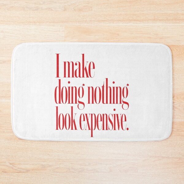 Item preview, I MAKE DOING NOTHING LOOK EXPENSIVE designed and sold by SignumShop.