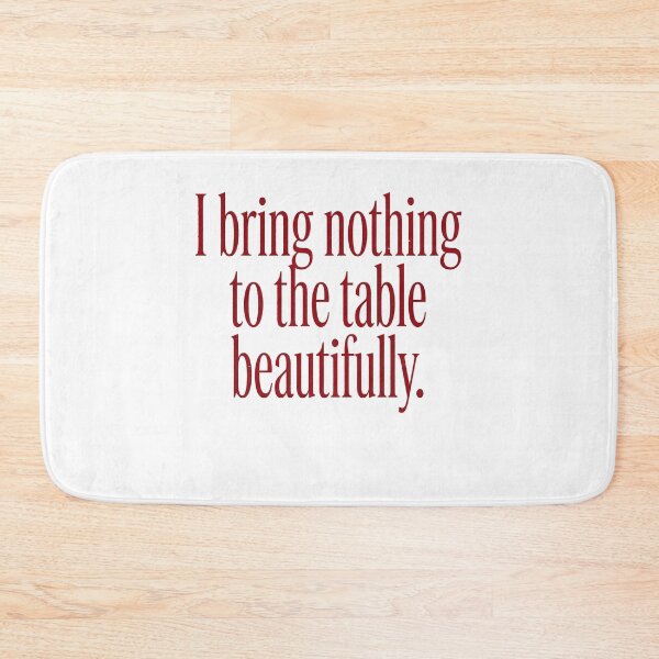 Item preview, I BRING NOTHING TO THE TABLE BEAUTIFULLY. designed and sold by SignumShop.