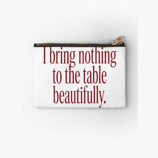 Item preview, I BRING NOTHING TO THE TABLE BEAUTIFULLY. designed and sold by SignumShop.