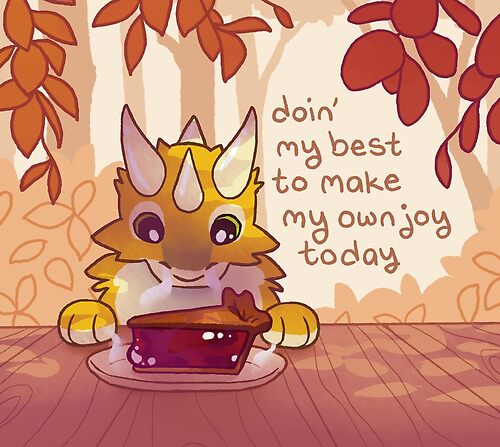 Item preview, "Doin' my Best to Make my Own Joy" Dragon and Pie designed and sold by thelatestkate.